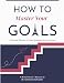 How to Master Your Goals: A Curated Collection of 1-Page Worksheets for Your Success