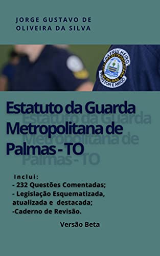 Estatuto da Guarda Metropolitana de Palmas - TO: LEI COMPLEMENTAR Nº 42, de 8 de novembro de 2001 - da Silva, Jorge Gustavo