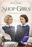  Shop Girls - Zauber junger Liebe: Roman (Die große Shop-Girls-Saga 2)