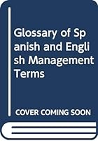 Glossary of Spanish and English Management Terms 0582555418 Book Cover