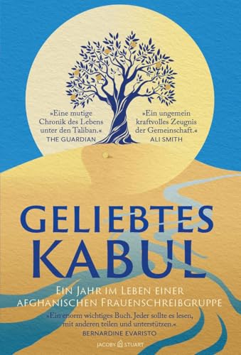Geliebtes Kabul: Das Tagebuch einer Frauenschreibgruppe während der Machtübernahme der Taliban