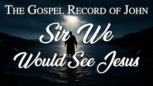 37 We Would See Jesus