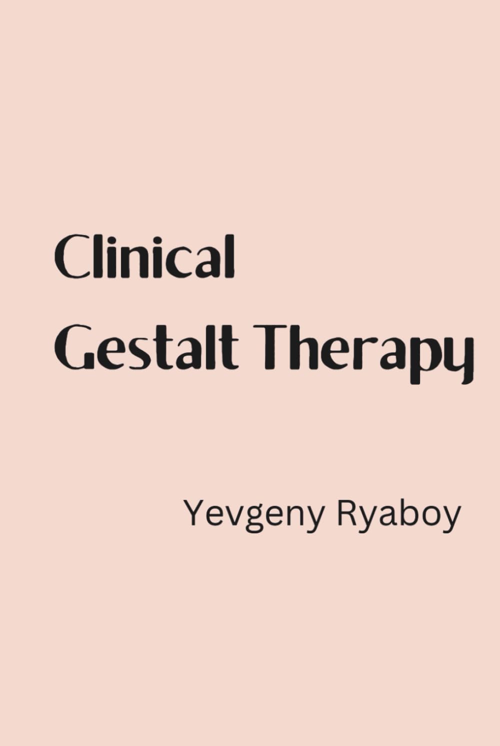 CLINICAL GESTALT THERAPY: A Manual