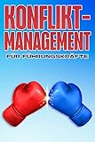 KONFLIKTMANAGEMENT FÜR FÜHRUNGSKRÄFTE: Management-Fähigkeiten für Führungskräfte #15
