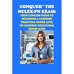 Conquer the NCLEX-PN Exam: Your Concise Guide to Becoming a Licensed Practical Nurse (LPN) or Licensed Vocational Nurse (LVN) Audiobook By Philip Martin McCaulay cover art