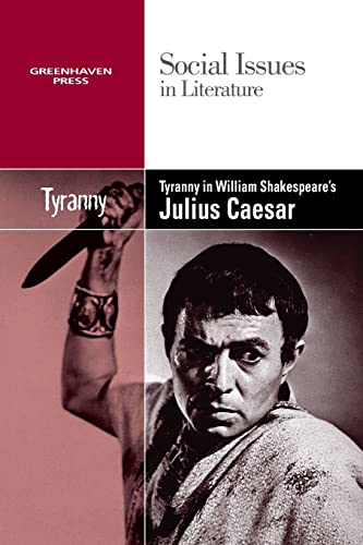 Tyranny in William Shakespeare's Julius Caesar (Social Issues in Literature)