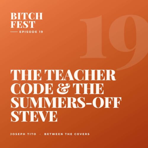 The Teacher Code & The Summers-Off Steve