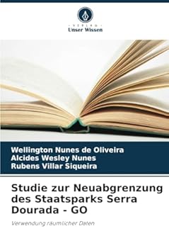 Studie zur Neuabgrenzung des Staatsparks Serra Dourada - GO: Verwendung räumlicher Daten (German Edition)