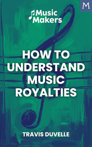 Music Makers: How to Understand Music Royalties (English Edition)