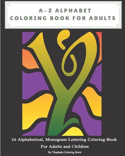 A-Z Alphabet Coloring Book For Adults: 26 Alphabetical, Monogram Lettering Coloring Book For Adults and Children
