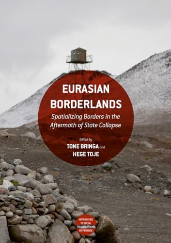 Eurasian Borderlands: Spatializing Borders in the Aftermath of State Collapse (Approaches to Social Inequality and Difference)