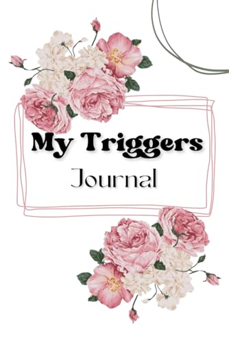 My Triggers Journal: Your Path to a Balanced Mind! A Self-Development Challenge with Insightful Quotes to Track and Heal Emotional Triggers.