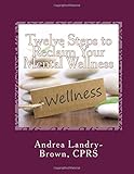 Twelve Steps to Reclaim Your Mental Wellness