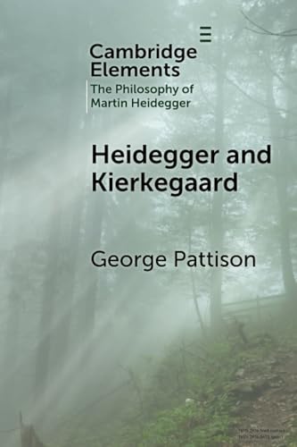 Heidegger and Kierkegaard (Elements in the Philosophy of Martin Heidegger)