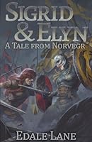 Sigrid and Elyn: A Tale from Norvegr (Tales from Norvegr) B0BFVD174W Book Cover