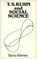 T.S. Kuhn and Social Science 0231054378 Book Cover