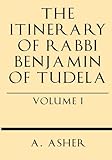 The Itinerary of Rabbi Benjamin of Tudela Vol I