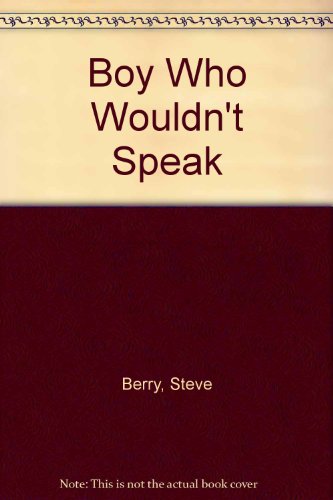 Boy Who Wouldn't Speak 0613784219 Book Cover
