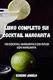 Libro Completo Sui Cocktail Margarita (Italian Edition)