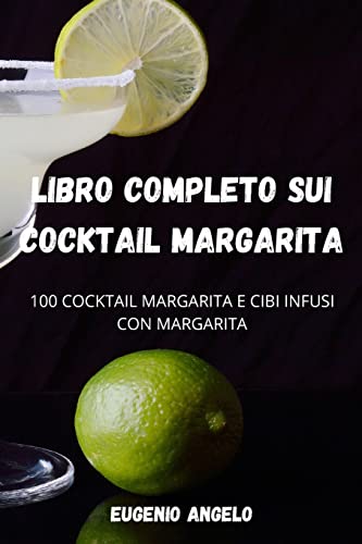 Libro Completo Sui Cocktail Margarita (Italian Edition)