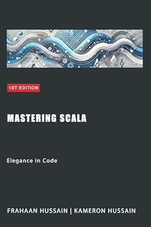 Mastering Scala: Elegance in Code eBook : hussain, kameron, hussain ...