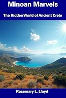 Minoan Marvels: The Hidden World of Ancient Crete B0F5V1KZ3C Book Cover