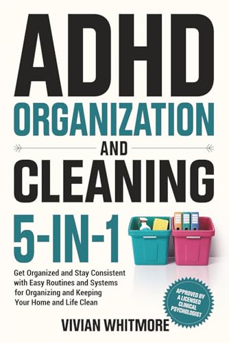 Adhd Organization And Cleaning 5-In-1: Get Organized And Stay Consistent With Easy Routines And Systems For Organizing And Keeping Your Home And Life 