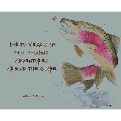 Forty Years of Fly-Fishing Adventures Around the Globe