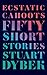 Ecstatic Cahoots: Fifty Short Stories