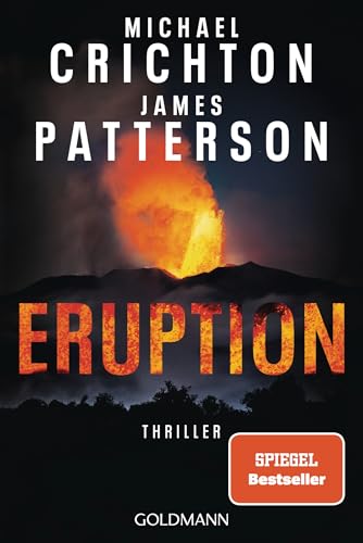 Eruption: Thriller - Nach »Jurassic Park« begann Michael Crichton ein weiteres Meisterwerk – James Patterson hat es nun vollendet