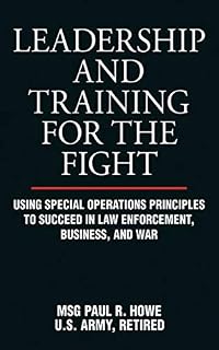 Leadership and Training for the Fight: Using Special Operations Principles to Succeed in