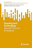  Housing and Technology: Special Focus on Zimbabwe (SpringerBriefs in Environment, Security, Development and Peace, Band 37)