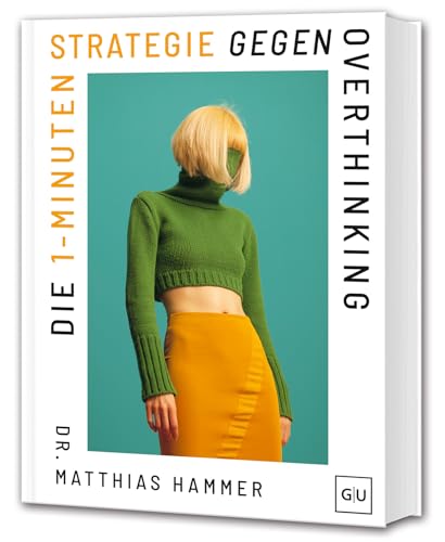 Die 1-Minuten-Strategie gegen Overthinking: Praktische Soforttechniken für weniger Grübeln und bessere Mental Health