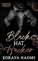 Black Hat Hacker: A Dark Mafia Romance (Chicago Syndicate) B0CJDFBVXG Book Cover