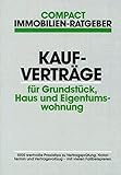 Kaufverträge: Für Grundstück, Haus und Eigentumswohnung (Compact Immobilien-Ratgeber)