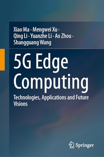 5G Edge Computing: Technologies, Applications and Future Visions