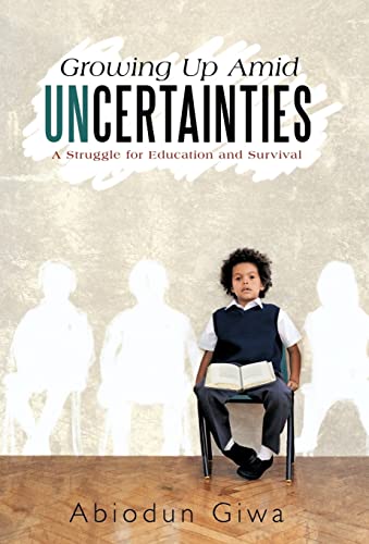 Growing Up Amid Uncertainties: A Struggle for Education and Survival (Spanish Edition)