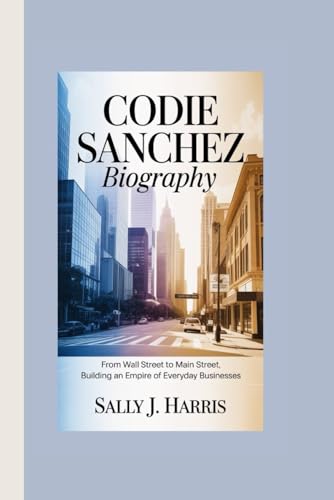 Codie Sanchez Biography: From Wall Street to Main Street, Building an Empire of Everyday Businesses