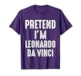 Pretend I'm Leonardo Da Vinci Matching Halloween Costume T-Shirt