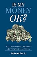 Is My Money OK?: Make the Financial Progress You've Always Dreamed Of 1955242763 Book Cover