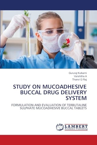 STUDY ON MUCOADHESIVE BUCCAL DRUG DELIVERY SYSTEM: FORMULATION AND EVALUATION OF TERBUTALINE SULPHATE MUCOADHESIVE BUCCAL TABLETS