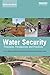 Water Security: Principles, Perspectives and Practices (Earthscan Water Text)