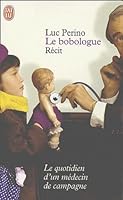 Bobologue (Le): LE QUOTIDIEN D'UN MEDECIN DE CAMPAGNE (DOCUMENTS) 2290330361 Book Cover