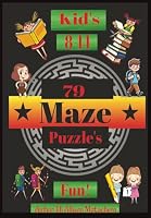 79 Maze Puzzle Book: 5 Different Puzzle Design For Kid's 8-14 B0DPJ5VMQF Book Cover