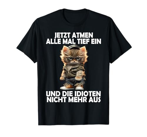 Jetzt Atmen Alle Tief ein Katze lustige Männer Frauen Katzen T-Shirt