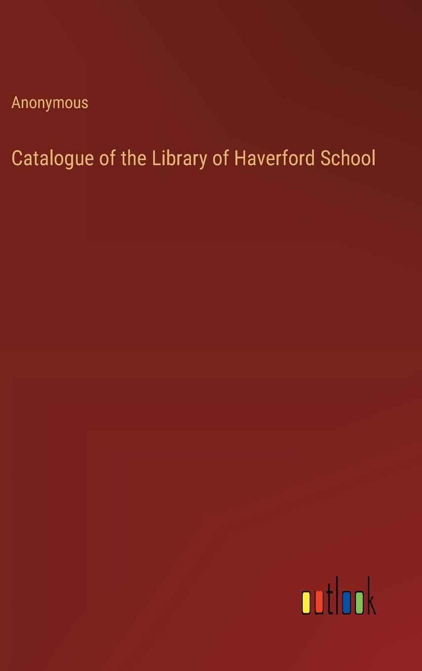 Catalogue of the Library of Haverford School