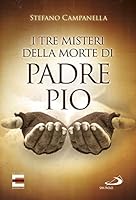 I tre misteri della morte di padre Pio 8892214691 Book Cover