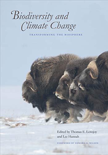 Biodiversity and Climate Change: Transforming the Biosphere: Lovejoy, Thomas E., Hannah, Lee, Wilson, Edward O.
