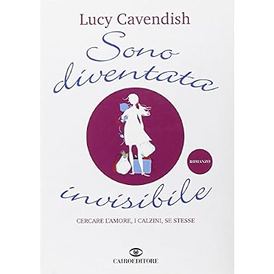 Sono diventata invisibile. Cercare l'amore, i calzini, se stesse