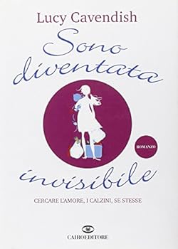 Sono diventata invisibile. Cercare l'amore, i calzini, se stesse